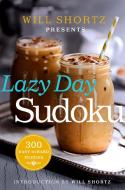 Will Shortz Presents Lazy Day Sudoku: 300 Easy to Hard Puzzles di Will Shortz edito da GRIFFIN