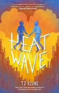 Heat Wave di Tj Klune edito da TOR BOOKS