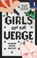 Girls On The Verge di Sharon Biggs Waller edito da Square Fish