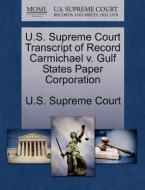 U.s. Supreme Court Transcript Of Record Carmichael V. Gulf States Paper Corporation edito da Gale Ecco, U.s. Supreme Court Records
