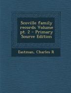 Scoville Family Records Volume PT. 2 di Eastman Charles R edito da Nabu Press