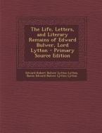 Life, Letters, and Literary Remains of Edward Bulwer, Lord Lytton di Edward Robert Bulwer Lytton Lytton, Baron Edward Bulwer Lytton Lytton edito da Nabu Press