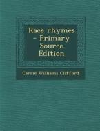 Race Rhymes di Carrie Williams Clifford edito da Nabu Press