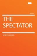 The Spectator Volume 6 di Joseph Addison edito da HardPress Publishing