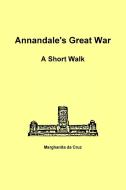 Annandale's Great War di Marghanita Da Cruz edito da Lulu.com