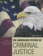 The American System Of Criminal Justice di Christina DeJong, Christopher Smith, George Cole edito da Cengage Learning, Inc