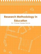 Research Methodology in Education di Tirhekar Sushma Shirish edito da Lulu.com