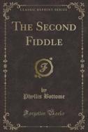 The Second Fiddle (classic Reprint) di Phyllis Bottome edito da Forgotten Books