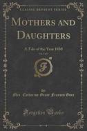Mothers And Daughters, Vol. 3 Of 3 di Mrs Catherine Grace Frances Gore edito da Forgotten Books