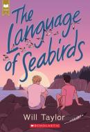 The Language of Seabirds di Will Taylor edito da SCHOLASTIC