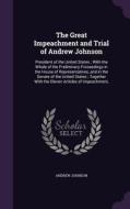 The Great Impeachment And Trial Of Andrew Johnson di Research Associate Andrew Johnson edito da Palala Press