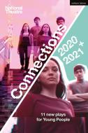 National Theatre Connections 2021: 11 Plays For Young People di Miriam Battye, Belgrade Young Company, Mojisola Adebayo, Alison Carr, John Donnelly, Vivienne Franzmann, Hattie Naylor, Andrew Muir, Frances Poet edito da Bloomsbury Publishing PLC
