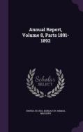 Annual Report, Volume 8, Parts 1891-1892 edito da Palala Press