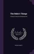 The Baby's Things di Edward Abbott edito da Palala Press