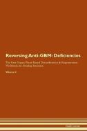 Reversing Anti-GBM: Deficiencies The Raw Vegan Plant-Based Detoxification & Regeneration Workbook for Healing Patients.  di Health Central edito da LIGHTNING SOURCE INC
