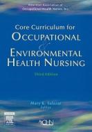 Core Curriculum for Occupational and Environmental Health Nursing di Aaohn edito da ELSEVIER SCIENCE & TECHNOLOGY