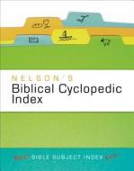 Nelson's Biblical Cyclopedic Index di Thomas Nelson edito da Thomas Nelson Publishers
