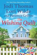 The Wishing Quilt di Jodi Thomas, Lori Wilde, Patience Griffin edito da ZEBRA BOOKS