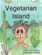 Vegetarian Island di Julie Ann Kohler edito da AuthorHouse