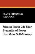 Success Power 21 di Frank Channing Haddock edito da Wildside Press