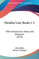 Paradise Lost, Books 1-2: With Introduction, Notes, and Diagrams (1879) di John Milton edito da Kessinger Publishing