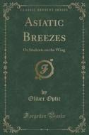Asiatic Breezes di Professor Oliver Optic edito da Forgotten Books