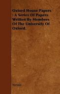 A Series Of Papers Written By Members Of The University Of Oxford. di Various edito da Read Books