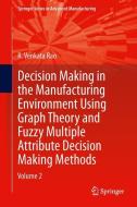 Decision Making in Manufacturing Environment Using Graph Theory and Fuzzy Multiple Attribute Decision Making Methods di R. Venkata Rao edito da Springer London