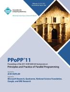 PPoPP 11 Proceedings of the 2011 ACM SIGPLAN Symposium on Principles and Practice of Parallel Programming di PPoPP 11 Conference Committee edito da ACM