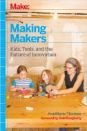 Making Makers di Ann Marie Thomas edito da O'Reilly Media, Inc, USA