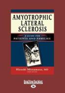 Amyotrophic Lateral Sclerosis: A Guide for Patients and Families, 3rd Edition (Large Print 16pt), Volume 2 di Hiroshi Mitsumoto edito da READHOWYOUWANT