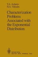 Characterization Problems Associated with the Exponential Distribution di T. A. Azlarov, N. A. Volodin edito da Springer New York