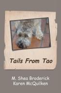 Tails From Tao di Broderick M. Shea Broderick, McQuilken Karen McQuilken edito da Authorhouse
