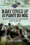 D-Day - Cover Up at Pointe du Hoc di Gary Sterne edito da Pen & Sword Books Ltd