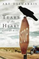 Tears of the Heart: Home di Art Desmarais edito da Createspace
