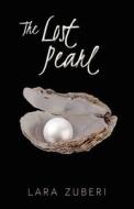 The Lost Pearl di Lara Zuberi edito da Createspace