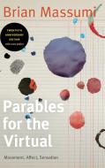 Parables for the Virtual: Movement, Affect, Sensation di Brian Massumi edito da DUKE UNIV PR