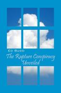The Rapture Conspiracy Unveiled di Ed Budd edito da OUTSKIRTS PR