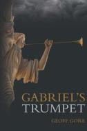 Gabriel's Trumpet di MR Geoff Gore edito da Createspace