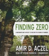 Finding Zero: A Mathemetician's Odyssey to Uncover the Origins of Numbers di Amir D. Aczel edito da Blackstone Audiobooks