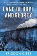 Land of Hope and Glorey di Briddon Gibbs edito da Createspace