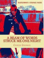 A Beam of Words Struck Me One Night di Coker Jerome George edito da Createspace