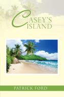 Casey's Island di Patrick Ford edito da Xlibris