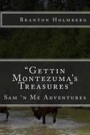#33 "Goin Back Fer Montezuma's Treasures": Sam 'n Me(tm) Adventure Books di Branton K. Holmberg edito da Createspace Independent Publishing Platform