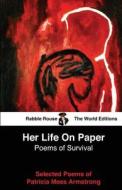 Her Life on Paper: Poems of Survival di Patricia Mees Armstrong edito da Createspace