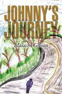 Johnny's Journey di Malachi Gibson edito da Xlibris