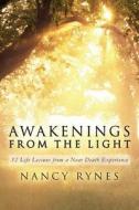 Awakenings from the Light: 12 Life Lessons from a Near Death Experience di Nancy Rynes edito da Createspace