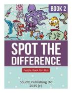 Spot the Difference Book 2: Puzzle Book for Kids di Spudtc Publishing Ltd edito da Createspace