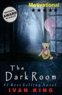 Motivational: The Dark Room [Motivational Books] di Ivan King edito da Createspace