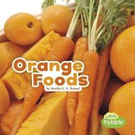Orange Foods di Martha Elizabeth Hillman Rustad edito da CAPSTONE PR